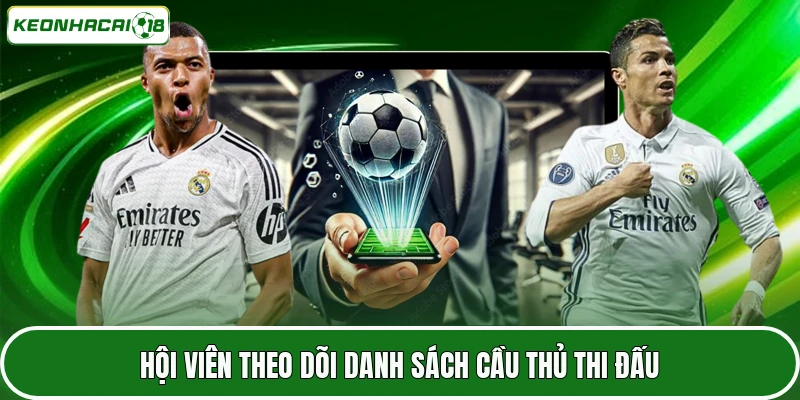 Hội viên theo dõi danh sách cầu thủ thi đấu