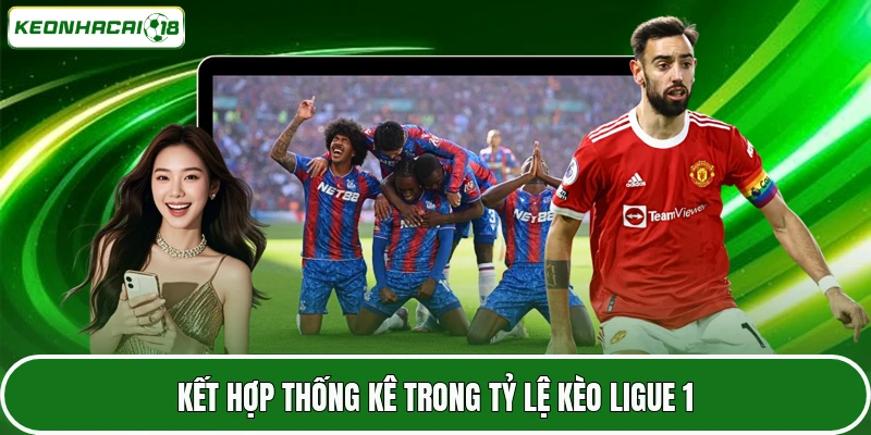 Tỷ Lệ Kèo Ligue 1 - Sân Chơi Cá Cược Hấp Dẫn Hàng Đầu 4 Kết hợp thống kê trong tỷ lệ kèo Ligue 1