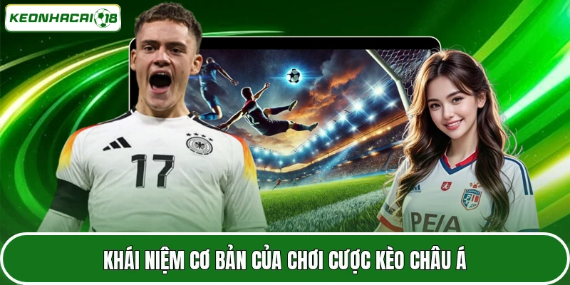Khái niệm cơ bản của chơi cược kèo châu Á