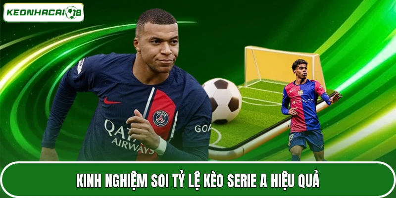 Tỷ Lệ Kèo Serie A Chi Tiết Cho Anh Em Dễ Dàng Tham Gia 5 Kinh nghiệm soi tỷ lệ kèo Serie A hiệu quả