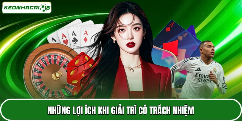Chơi Có Trách Nhiệm 2 Những lợi ích khi giải trí có trách nhiệm