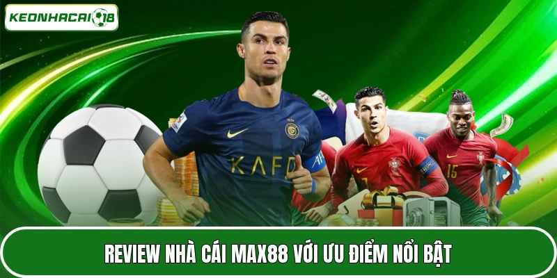 Review nhà cái MAX88 với ưu điểm nổi bật
