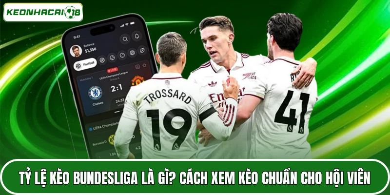 Tỷ Lệ Kèo Bundesliga Là Gì? Cách Xem Kèo Chuẩn Cho Hội Viên 4 Tỷ Lệ Kèo Bundesliga