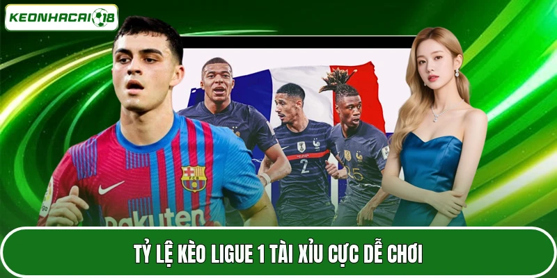 Tỷ Lệ Kèo Ligue 1 - Sân Chơi Cá Cược Hấp Dẫn Hàng Đầu 3 Tỷ lệ kèo Ligue 1 tài xỉu cực dễ chơi